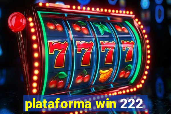 plataforma win 222